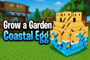 Grow a Garden Coastal Egg Guide (2026): All Pets, Drop Rates, Price & Is It Worth Opening?